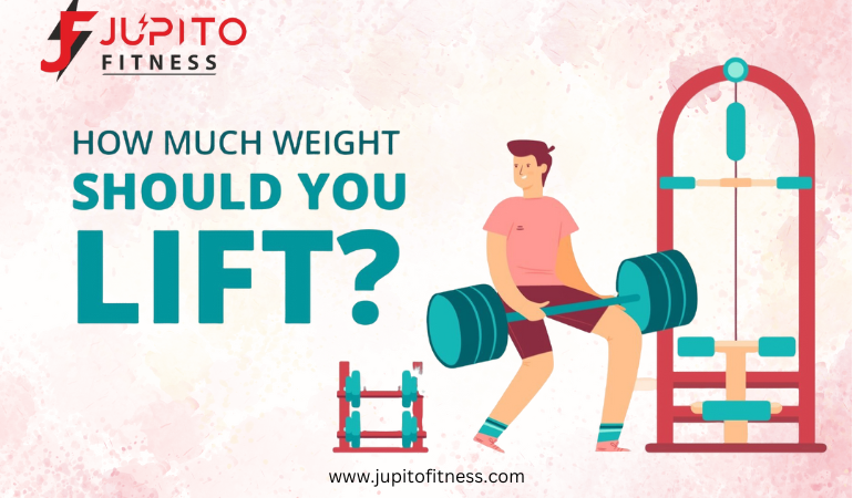 How Much Weight Should You Lift? A Guide by Jupito Fitness for Best Results