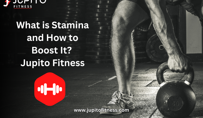 What is Stamina and How to Boost It? | Jupito Fitness